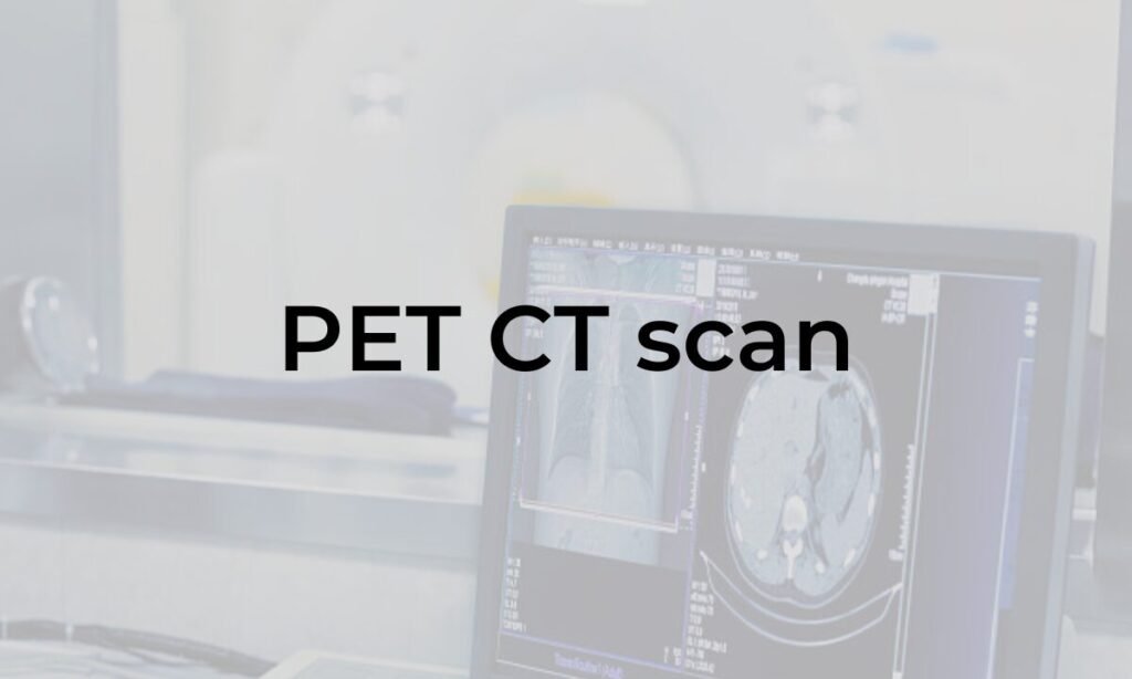 PET CT scan